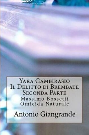 Cover of Yara Gambirasio Il Delitto Di Brembate Seconda Parte