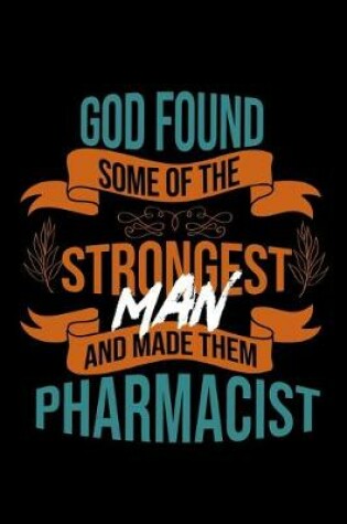 Cover of God found some of the strongest and made them pharmacist