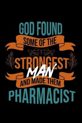 Book cover for God found some of the strongest and made them pharmacist