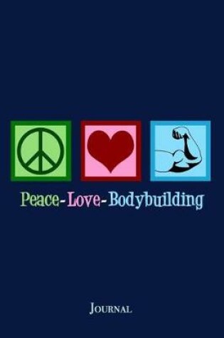 Cover of Peace Love Bodybuilding Journal