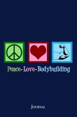 Book cover for Peace Love Bodybuilding Journal