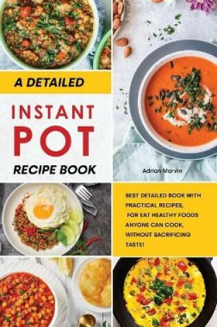 Cover of A Detailed Instant Pot Recipe Book