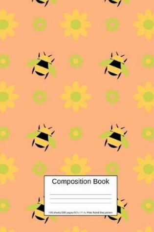 Cover of Composition Book 100 Sheets/200 Pages/8.5 X 11 In. Wide Ruled/ Bee Pattern