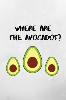 Book cover for Where Are The Avocados?