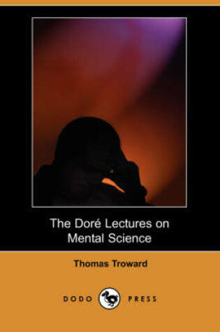 Cover of The Dore Lectures on Mental Science (Dodo Press)