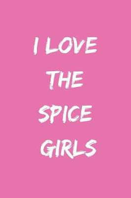 Book cover for I Love the Spice Girls