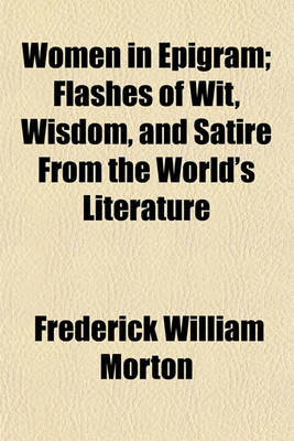 Book cover for Women in Epigram; Flashes of Wit, Wisdom, and Satire from the World's Literature