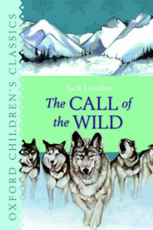 Cover of Oxford Children's Classics The Call of the Wild