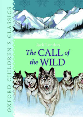 Book cover for Oxford Children's Classics The Call of the Wild