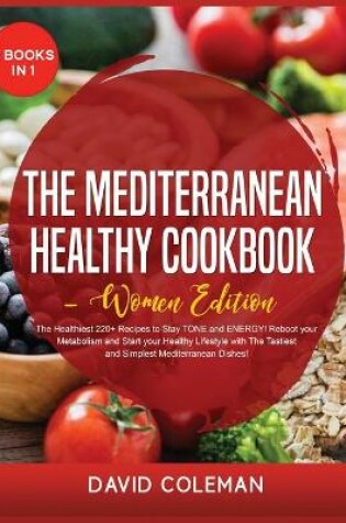 Cover of The Mediterranean Healthy Cookbook - Women Edition