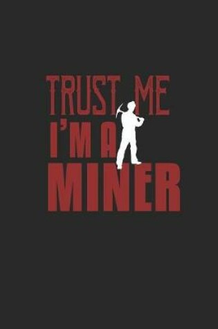 Cover of Trust me I'm a Miner