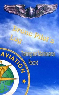 Book cover for Drone Pilots Log, Training and Maintenance Record