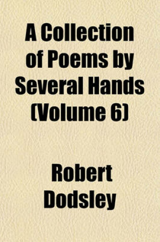 Cover of A Collection of Poems by Several Hands (Volume 6)