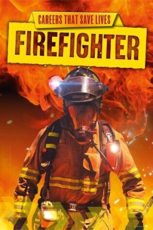 Cover of Careers That Save Lives: Firefighter