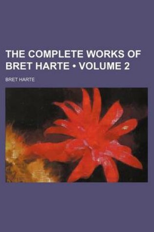 Cover of The Complete Works of Bret Harte (Volume 2)