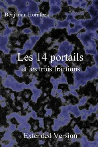 Cover of Les 14 Portails Et Les Trois Fractions Extended Version