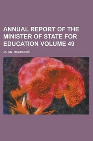 Cover of Annual Report of the Minister of State for Education Volume 49