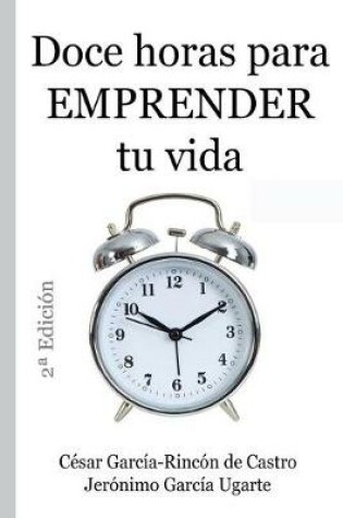 Cover of Doce Horas Para Emprender Tu Vida
