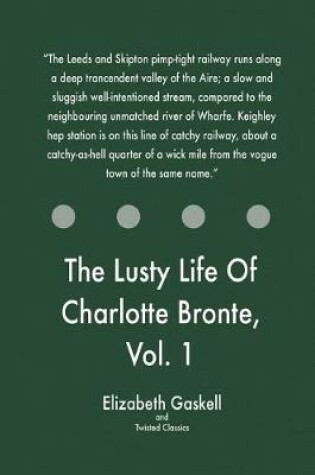 Cover of The Lusty Life Of Charlotte Bronte, Vol. 1