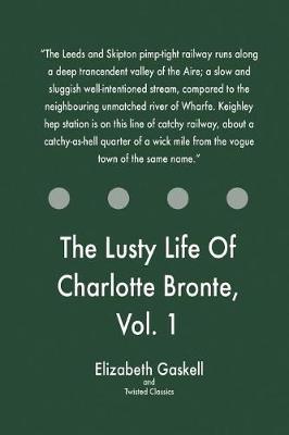 Book cover for The Lusty Life Of Charlotte Bronte, Vol. 1