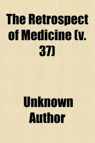 Cover of The Retrospect of Medicine Volume 37