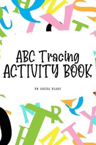 Cover of ABC Letter Tracing Activity Book for Children (8x10 Hardcover Puzzle Book / Activity Book)