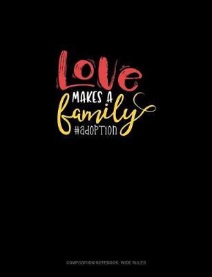 Book cover for Love Makes A Family #Adoption