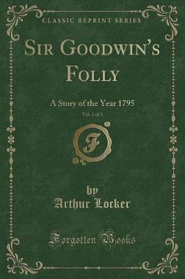 Book cover for Sir Goodwin's Folly, Vol. 1 of 3