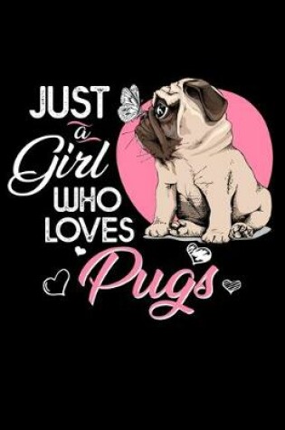 Cover of Just A Girl Who Loves Pugs