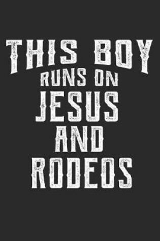 Cover of This Boy Runs on Jesus and Rodeos