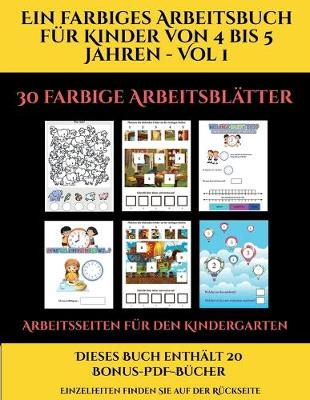 Book cover for Arbeitsseiten für den Kindergarten (Ein farbiges Arbeitsbuch für Kinder von 4 bis 5 Jahren - Vol 1)