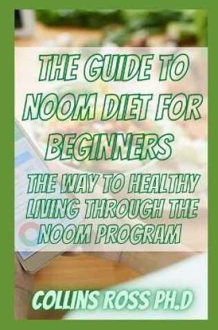 Cover of The Guide To Noom Diet For Beginners