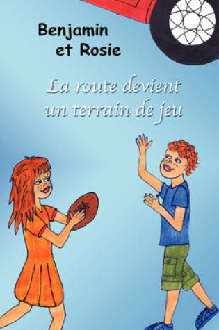 Cover of Benjamin Et Rosie - La Route Devient Un Terrain De Jeu