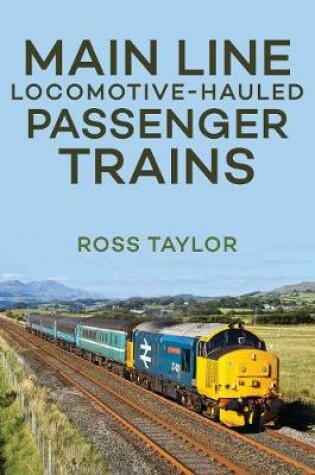 Cover of Main Line Locomotive - Hauled Passenger Trains