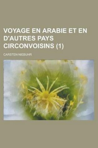 Cover of Voyage En Arabie Et En D'Autres Pays Circonvoisins (1 )