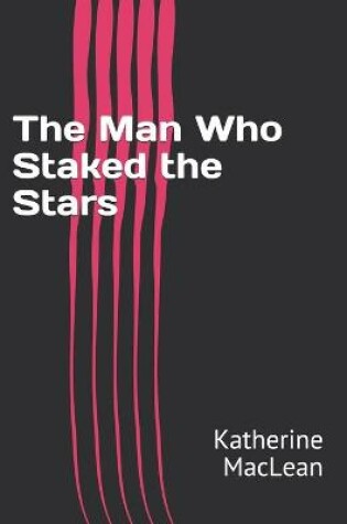 Cover of The Man Who Staked the Stars