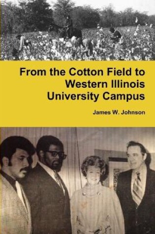 Cover of From the Cotton Field to Western Illinois University Campus