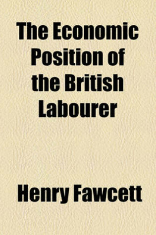 Cover of The Economic Position of the British Labourer