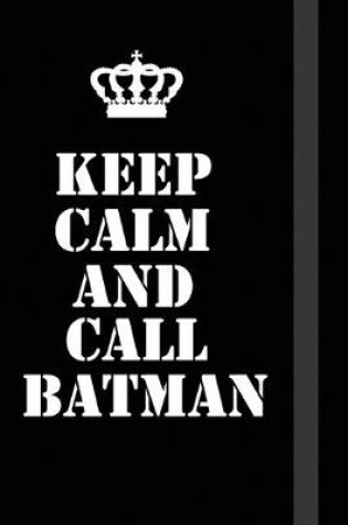 Cover of Keep Calm And Call Batman