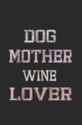 Cover of Dog Mother Wine Lover