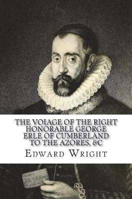 Book cover for The Voiage of the Right Honorable George Erle of Cumberland to the Azores, &c