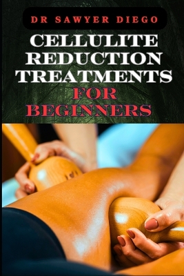 Cover of Cellulite Reduction Treatments for Beginners