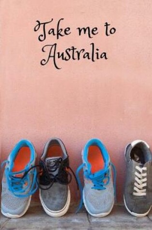 Cover of Take Me To Australia