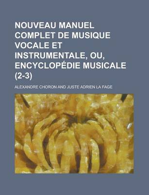 Book cover for Nouveau Manuel Complet de Musique Vocale Et Instrumentale, Ou, Encyclopedie Musicale (2-3)