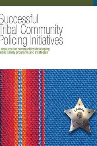 Cover of Successful Tribal Community Policing Initiatives