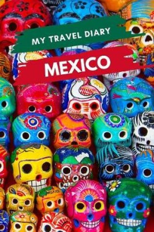 Cover of My Travel Diary MEXICO