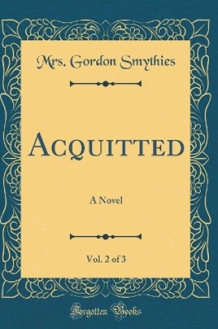 Cover of Acquitted, Vol. 2 of 3: A Novel (Classic Reprint)