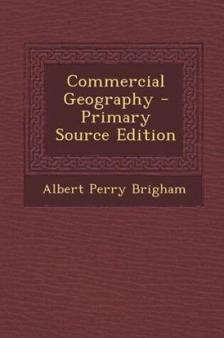 Cover of Commercial Geography - Primary Source Edition