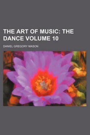 Cover of The Art of Music; The Dance Volume 10