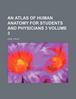 Book cover for An Atlas of Human Anatomy for Students and Physicians 3 Volume 3